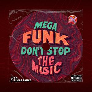 MEGA FUNK Don't Stop The Music (feat. DJ FK) [Explicit]