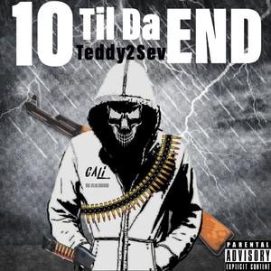 10 Til Da End (Explicit)