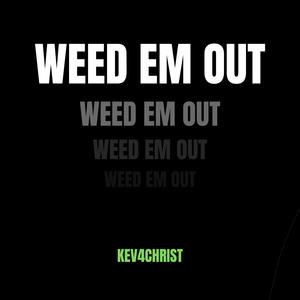 Weed em Out (Explicit)