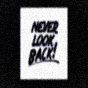 NeverLookBack (Explicit)