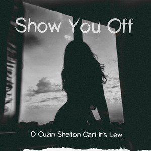 Show You Off (Explicit)