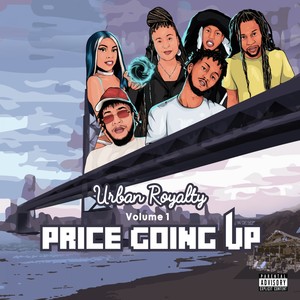 Urban Royalty Volume 1: Price Going Up (Explicit)