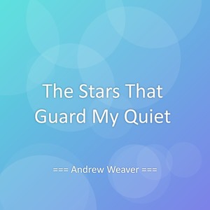 The Stars That Guard My Quiet