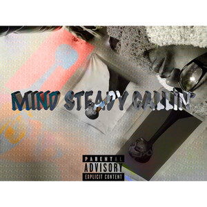 Mind Steady Callin' (Explicit)