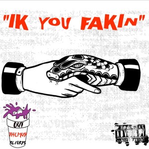 IK YOU FAKIN (feat. CHELO) [Explicit]