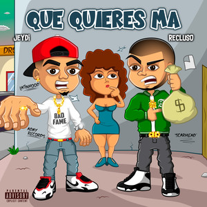 Que Quieres Ma (Explicit)