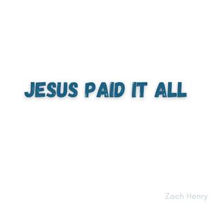 Jesus Paid It All