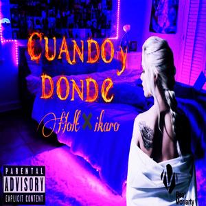 Cuando y donde (feat. Holt.oficial & Ikarogmc) [Explicit]