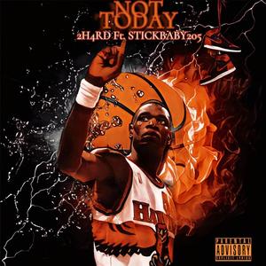 Not Today (feat. STICKBABY205) [Explicit]