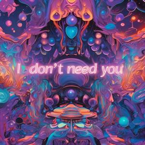 I Don't Need You (feat. Seemo) [Explicit]