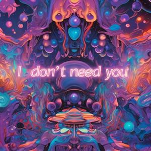 I Don't Need You (feat. Seemo) (Explicit)