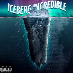 Iceberg Incredible (Explicit)