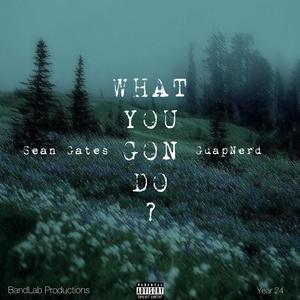 What U Gon Do? (Iceberg Interlude) (feat. Sean Gates) (Explicit)