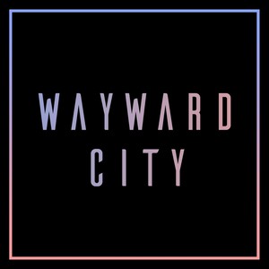 Wayward City (Explicit)