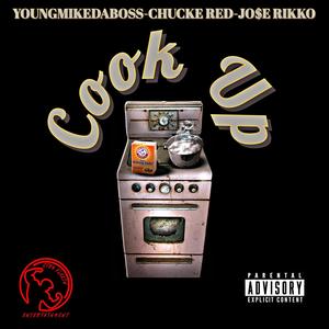 COOK UP (feat. CHUCKERED & JO$E RIKKO) (Explicit)