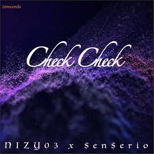 Check Check(feat. SenSerio) (Explicit)