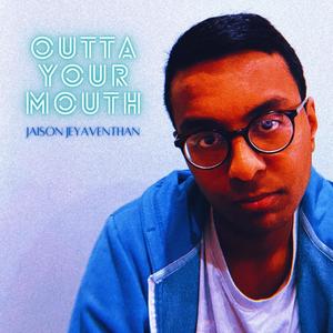 Outta Your Mouth (Explicit)