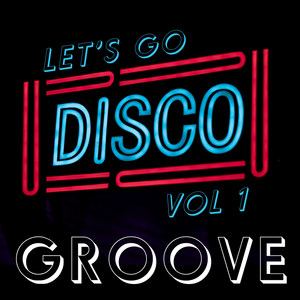 Let's Go Disco! Groove (Vol.1)