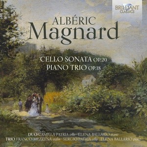 Magnard: Cello Sonata, Op. 20, Piano Trio, Op. 18