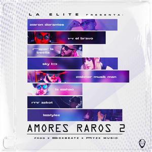 Amores raros 2 (original|feat. w el bravo, LStylez, La Shao, Raper La Bestia, Abner Olvera Musikman, Mr. Azkot & Sky B)