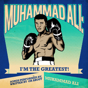 Muhammad Ali: I'm The Greatest! - Songs Performed By, Written By Or About Muhammad Ali (Remastered)