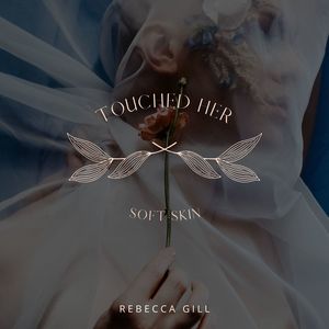 Touched Her Soft Skin