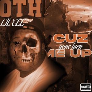 Cuz gone turn me up (Explicit)