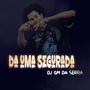 Da Uma Segurada (Explicit)