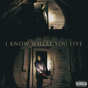 I Know Where You Live (Explicit)