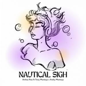 Nautical Sigh (feat. Tony Montoya & Andry Montoya)