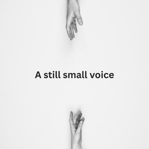 A still small voice