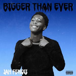 Bigger Than Ever (Explicit)