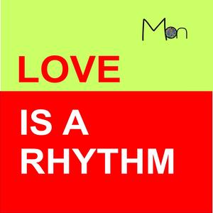 LOVE IS A RHYTHM