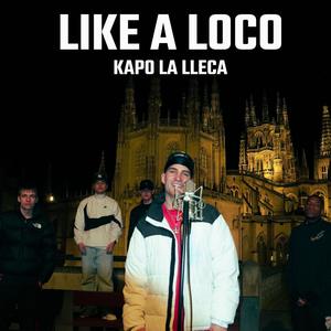LIKE A LOCO (feat. Kapo la Lleca) (Explicit)
