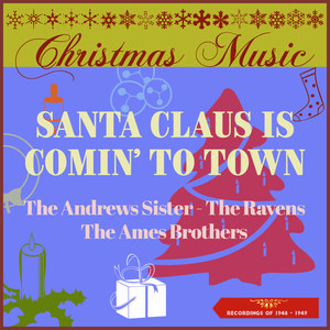 Christmas Music - Santa Claus Is Comin' To Town (Recordings of 1948 - 1949)