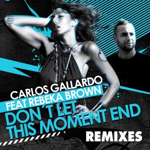 Carlos Gallardo - Don't Let This Moment End