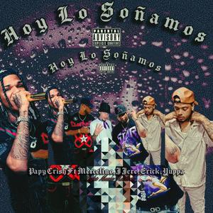 Hoy lo soñamos (feat. Papy Crish, Carlos Marcelino, Erick el cronista & Yuppa) (Explicit)