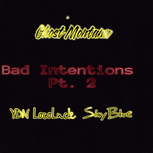 Bad Intentions Pt, 2