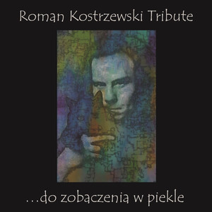 Roman Kostrzewski Tribute.....Do Zobaczenia W Piekle (Explicit)