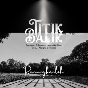 Renungkanlah (From "Titik Balik")