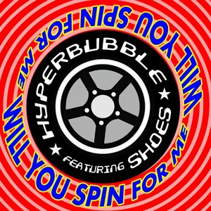 Hyperbubble - Will You Spin for Me