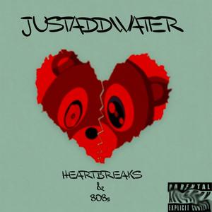 Justaddheartbreaks (Explicit)