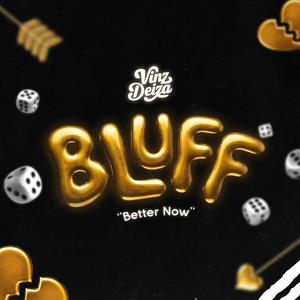 Bluff (Better Now) [Explicit]