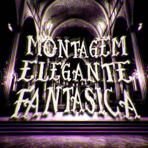 MONTAGEM ELEGANTE FANTASICA (Ultra Slowed)