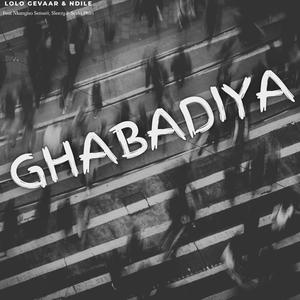 Ghabadiya (feat. Lolo Gevaar, Nkanyiso Senseii, Sleezy & Scelo Phiri)