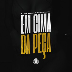 EM CIMA DA PEÇA (Explicit)