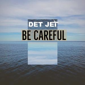 Be Careful