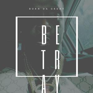 Betray (feat. Mista YG) [Explicit]