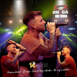Omega - Quisiera decirte / El viaje / Cómo te hago entender / No voy a cambiar (14 años en vivo)