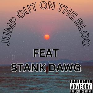 JUMP OUT ON THE BLOC (feat. STANK DAWG) (Explicit)